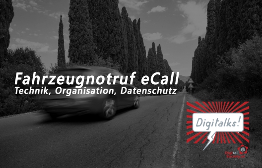 Digitalk: Das Fahrzeugnotrufsystem eCall - Organisation, Technik, Datenschutz, ...