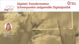 DigiTalk: Digitale Transformation - Schwerpunkte einer zeitgemäßen Digitalpolitik