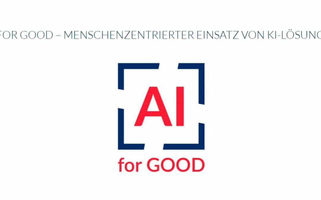 AI for GOOD – menschenzentrierter Einsatz von KI Lösungen