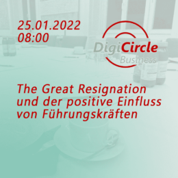 DigiCircle: Great Resignation - wie Führungskräfte darauf positiv Einfluss nehmen können