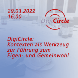 DigiCircle: Kontexten als Werkzeug zur Führung zum Eigen- und Gemeinwohl